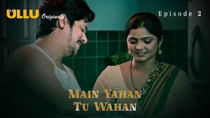 Main Yahan Tu Wahan Part 1 S01E02 2023 Hindi Hot Web Series – Ullu
