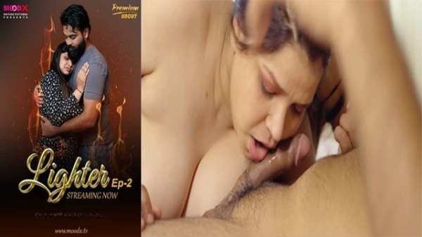 Lighter E02 2025 Hindi Uncut Hot Web Series – Moodx