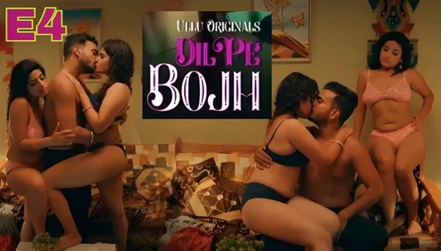 Dil Pe Bojh Part 1 E04 2025 Hindi Hot Web Series – Ullu