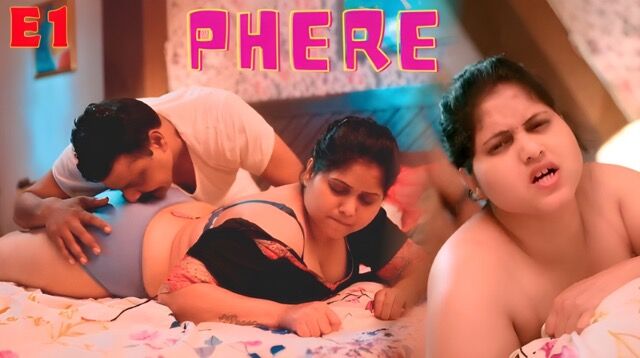 Phere E01 2025 Hindi Hot Web Series โ Dyzreplay