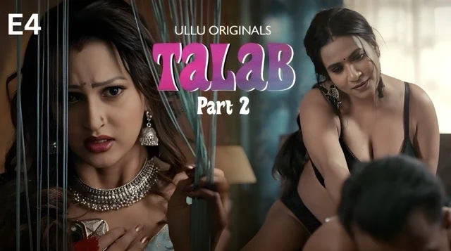 Talab Part 2 E04 2025 Hindi Hot Web Series โ Ullu